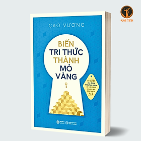 Biến tri thức thành mỏ vàng - cao vương -