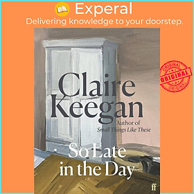 Sách - So Late in the Day - The Sunday Times bestseller by Claire Keegan (UK edition, hardcover)