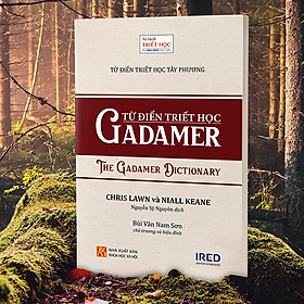 Sách IRED Books - Từ Điển Triết Học Tây Phương - Từ Điển Triết Học Gadamer (The Gadamer Dictionary) - Chris Lawn, Niall Keane