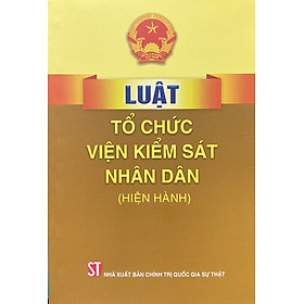 Luật Tổ Chức Viện Kiểm Sát Nhân Dân ( Hiện Hành )