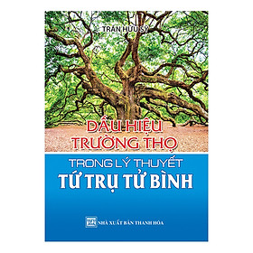 Ảnh bìa Dấu Hiệu Trường Thọ Trong Lý Thuyết Tứ Trụ Tử Bình