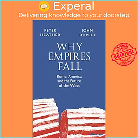 Hình ảnh Sách - Why Empires Fall - Rome, America and the Future of the West by Peter Heather (UK edition, hardcover)