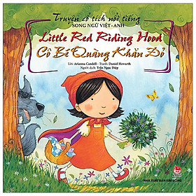 Truyện Cổ Tích Nổi Tiếng Song Ngữ Việt - Anh: Little Red Riding Hood - Cô Bé Quàng Khăn Đỏ (Tái Bản 2023)