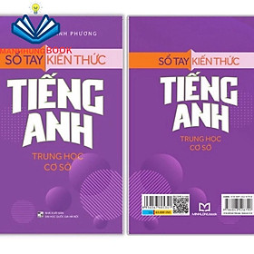 Sách: Sổ Tay Kiến Thức Tiếng Anh Trung Học Cơ Sở (TB)