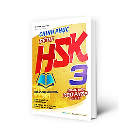 Sách - Chinh phục đề thi HSK 3 (Kèm giải thích ngữ pháp chi tiết) (MG)