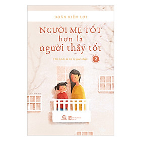 Download sách Người Mẹ Tốt Hơn Là Người Thầy Tốt - Tập 2