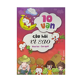 Combo 2 - 10 VẠN CÂU HỎI VÌ SAO - KHOA HỌC - CON NGƯỜI 5Tập