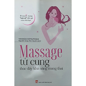 Bí Quyết Mang “Con Cò” Đến Gõ Cửa Nhà Bạn - Massge Tử Cung Thúc Đẩy Khả Năng Mang Thai
