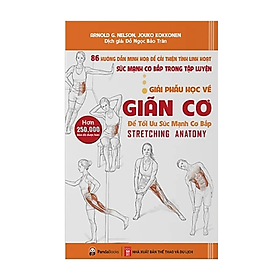 Download sách Giải Phẫu Học Về Giãn Cơ - Giãn Cơ Để Tối Ưu Sức Mạnh Cơ Bắp