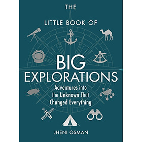 The Little Book of Big Explorations: Adventures Into the Unknown That Changed Everything by Jheni Osman - Michael O'Mara