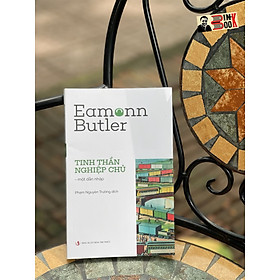 TINH THẦN NGHIỆP CHỦ - Một dẫn nhập - Eamonn Butler – Phạm Nguyên Trường dịch - NXB Tri Thức