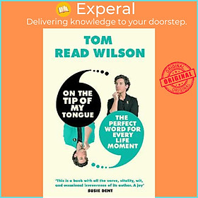 Sách - On the Tip of My Tongue : The perfect word for every life moment by Tom Read Wilson (UK edition, hardcover)