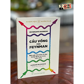 (Tủ sách Khoa học khám phá) CẦU VỒNG CỦA FEYNMAN: Một Cuộc Tìm Kiếm Vẻ Đẹp Trong Vật Lý Và Trong Cuộc Sống – Leonard Mlodinow – Nhà xuất bản Trẻ (bìa mềm)