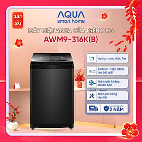 Máy giặt Aqua 9 kg AWM9-316K(B) - Bảo hành 2 năm - Hỗ trợ lắp đặt - Hàng chính hãng
