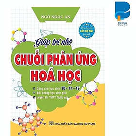 Sách Giúp Trí Nhớ Chuỗi Phản Ứng Hóa Học (Tái Bản)