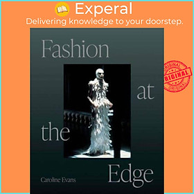 Sách - Fashion at the Edge - Spectacle, Modernity, and liness by Caroline Evans (UK edition, paperback)