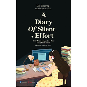 A Diary Of Silent Effort – Tôi Thích Dáng Vẻ Nỗ Lực Của Chính Mình - LiLy Trương – Phiên Bản Song Ngữ Việt Anh
