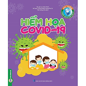 An Toàn Vượt Qua Đại Dịch - Hiểm Họa Covid-19