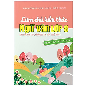 Làm Chủ Kiến Thức Ngữ Văn Lớp 8 – Phần 1 – Đọc – Hiểu Văn Bản