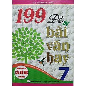 Sách - 199 Đề &amp; bài văn hay 7 - Biên soạn theo chương trình GDPT mới