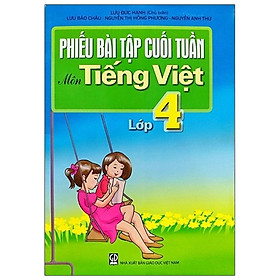 [Download Sách] Phiếu Bài Tập Cuối Tuần Môn Tiếng Việt Lớp 4 (2020)