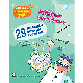 Hỏi Đáp Khoa Học Vui - Nước Biết Trèo Tường Sao? - 29 Thí Nghiệm Khoa Học Cực Dễ Làm