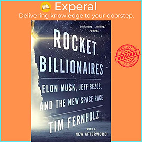 Sách - Rocket Billionaires : Elon Musk, Jeff Bezos, and the New Space Race by Tim Fernholz (US edition, paperback)