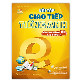 Hình ảnh Sách - Bài Tập Giao Tiếp Tiếng Anh Ôn Thi Vào Lớp 10 Và 10 Chuyên ( MG )