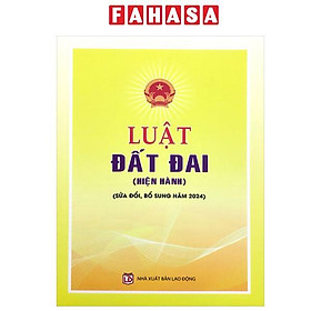 Luật Đất Đai (Hiện Hành, Sửa Đổi, Bổ Sung Năm 2024)