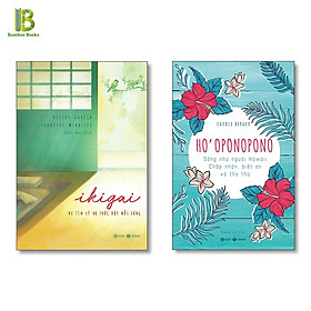 Combo 2 Cuốn Về Những Lối Sống Nổi Tiếng: Ikigai - Đi Tìm Lý Do Thức Dậy Mỗi Sáng + Ho’Oponopono - Sống Như Người Hawaii – Chấp Nhận, Biết Ơn Và Tha Thứ (Tặng Kèm Bookmark Bamboo Books)