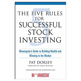 The Five Rules For Successful Stock Investing: Morningstar's Guide To Building Wealth And Winning In The Market