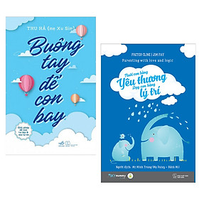 Combo Buông Tay Để Con Bay + Nuôi Con Bằng Yêu Thương Dạy Con Bằng Lý Trí (Tặng kèm bookmark HappyLife)