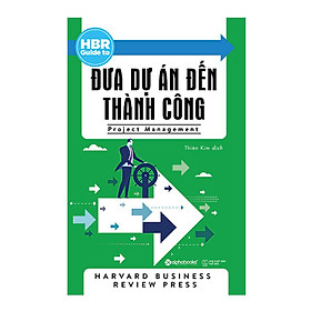 HBR Guide To - Đưa Dự Án Đến Thành Công (Tái Bản)