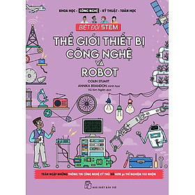 Sách Biệt Đội Stem - Thế Giới Thiết Bị Công Nghệ Và Robot