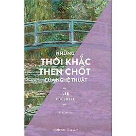 Những Thời Khắc Then Chốt Của Nghệ Thuật