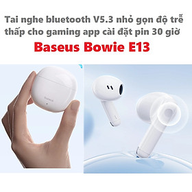 Mua Tai nghe bluetooth V5.3 nhỏ gọn độ trễ thấp cho gaming app cài đặt pin 30 giờ Baseus Bowie E13 _ Hàng chính hãng