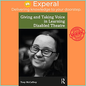 Sách - Giving and Taking Voice in Learning Disabled Theatre by Tony McCaffrey (UK edition, paperback)