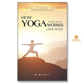 Hình ảnh Review sách How Yoga Works: Bí Mật Yoga