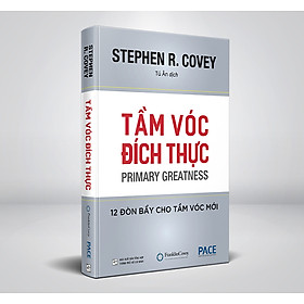 Sách PACE Books - Tầm vóc đích thực (Primary Greatness) - Stephen R. Covey