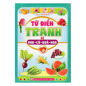 Từ Điển Tranh Về Rau Củ Quả Hoa (Bìa cứng)