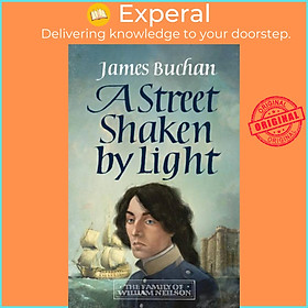 Sách - A Street Shaken by Light - The Story of William Neilson, Volume I by James Buchan (UK edition, paperback)