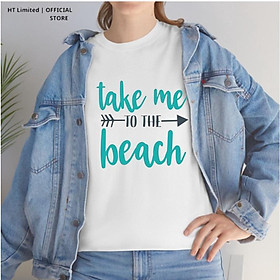 Áo thun thiết kế Unisex họa tiết take me to the beach basic local brand, Cotton Cao Cấp 100