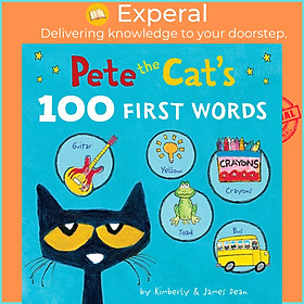 Sách - Pete the Cat’s 100 First Words Board Book by Kimberly Dean (boardbook)