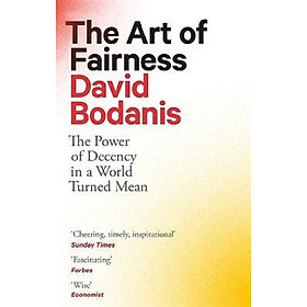 Download sách The Art of Fairness : The Power of Decency in a World Turned Mean