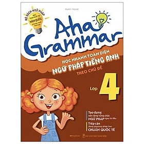 Sách Aha Grammar Học Nhanh Toàn Diện Ngữ Pháp Tiếng Anh Lớp 4 Theo Chủ Đề