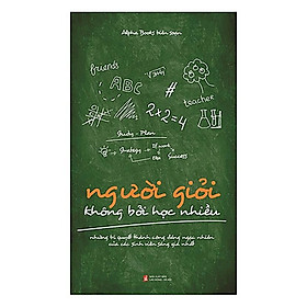 Người Giỏi Không Bởi Học Nhiều - Bản Quyền
