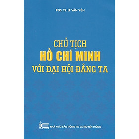 Chủ Tịch Hồ Chí Minh Với Đại Hội Đảng Ta - ( TT)