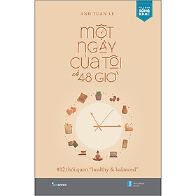 Download sách Một Ngày Của Tôi Có 48 Giờ - 12 Thói Quen “Healthy & Balanced