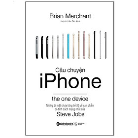 Câu Chuyện Iphone - The One Device - Những Bí Mật Chưa Từng Tiết Lộ Về Sản Phẩm Có Tính - Bản Quyền
