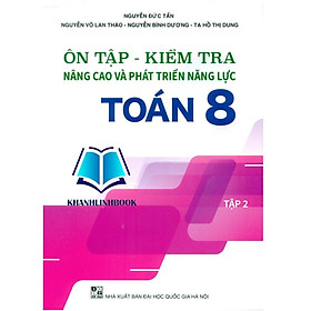 Sách - Ôn Tập - Kiểm Tra Nâng Cao Và Phát Triển Năng Lực Toán 8 - tập 2